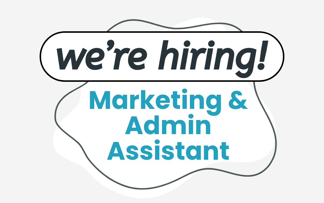 We’re Hiring for a Marketing / Admin. Assistant